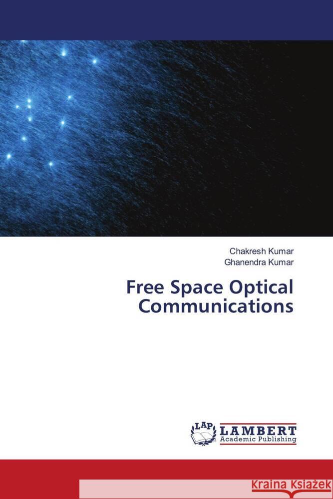 Free Space Optical Communications Kumar, Chakresh, Kumar, Ghanendra 9786204183039 LAP Lambert Academic Publishing - książka