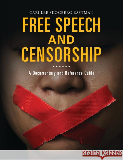 Free Speech and Censorship: A Documentary and Reference Guide Cari Lee Skogberg Eastman 9781440865381 Greenwood - książka