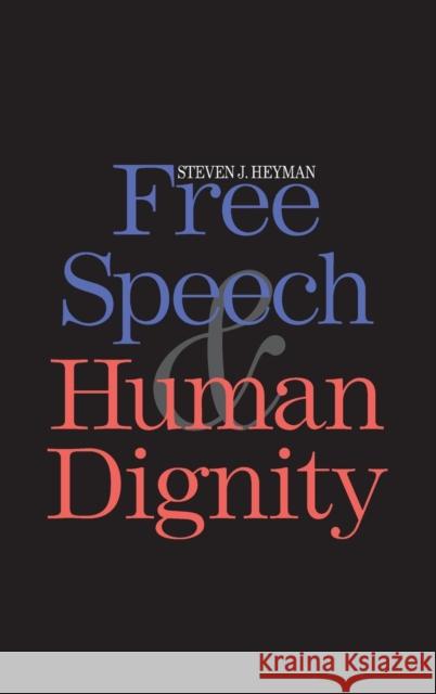 Free Speech and Human Dignity Steven Heyman 9780300114867 Yale University Press - książka