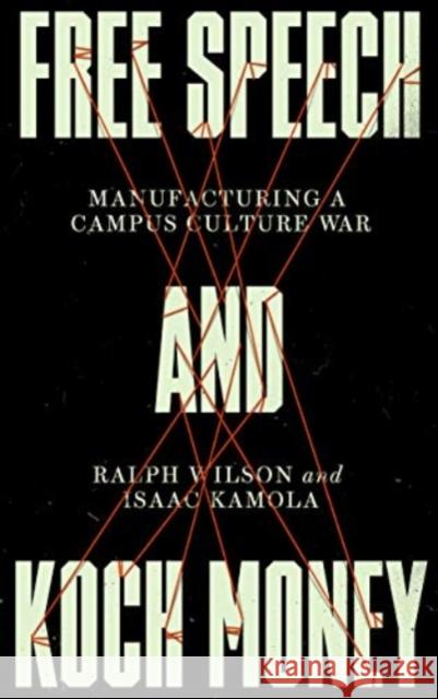 Free Speech and Koch Money: Manufacturing a Campus Culture War Ralph Wilson Isaac Kamola 9780745343013 Pluto Press - książka