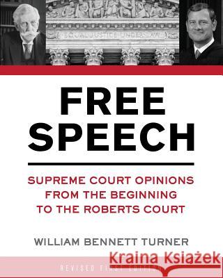 Free Speech: Supreme Court Opinions from the Beginning to the Roberts Court William Bennett Turner 9781516538881 Cognella Academic Publishing - książka