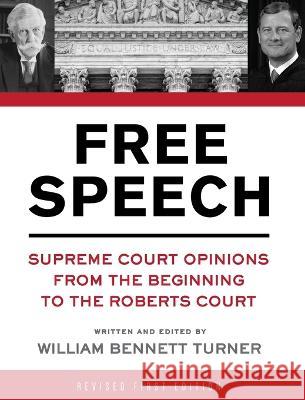 Free Speech: Supreme Court Opinions from the Beginning to the Roberts Court William Bennett Turner 9781516574254 Cognella Academic Publishing - książka