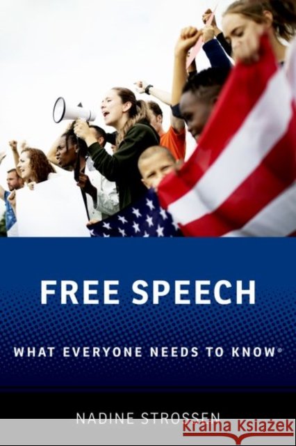 Free Speech: What Everyone Needs to Know® Nadine (Professor of Law Emerita, Professor of Law Emerita, New York Law School) Strossen 9780197699652 Oxford University Press Inc - książka