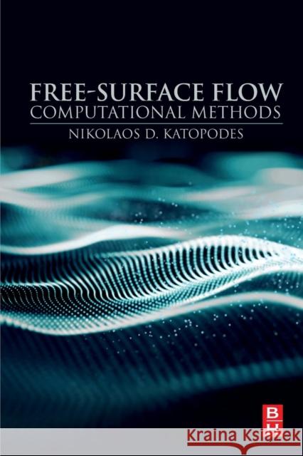 Free-Surface Flow: Computational Methods Katopodes, Nikolaos D. 9780128154854  - książka