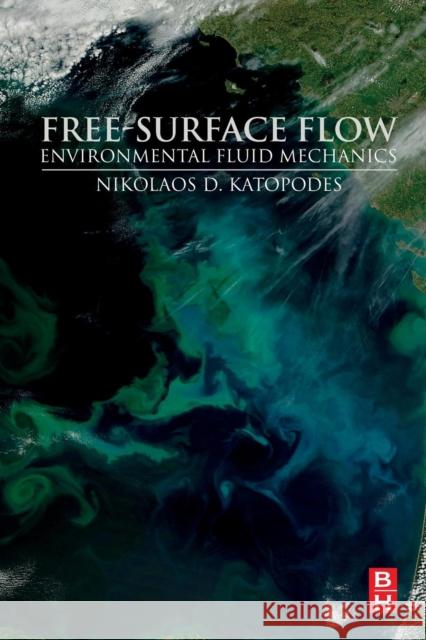 Free-Surface Flow: Environmental Fluid Mechanics Nikolaos D. Katopodes 9780128154892 Butterworth-Heinemann - książka