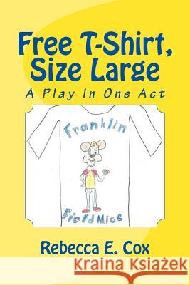 Free T-Shirt, Size Large: A Play In One Act Cox, Rebecca E. 9781976357503 Createspace Independent Publishing Platform - książka