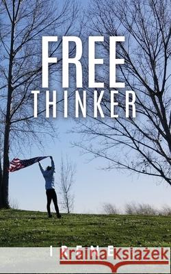 Free Thinker Irene 9781630509835 Liberty Hill Publishing - książka