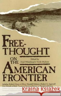 Free-Thought on the American Frontier Fred Whitehead Verle Muhrer 9780879756987 Prometheus Books - książka