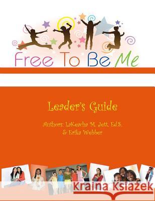 Free To Be Me Leader's Guide Webber, Erika Dates 9781475229240 Createspace Independent Publishing Platform - książka