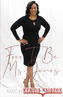 Free To Be Ms. Jones Michelle Jones 9781635356359 978-163535635-9 - książka