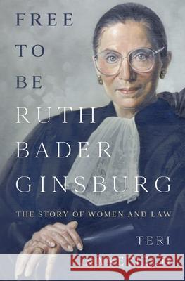 Free To Be Ruth Bader Ginsburg: The Story of Women and Law Teri Kanefield 9780998425702 Armon Books - książka