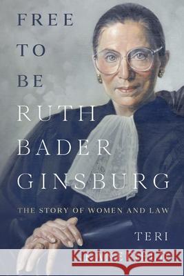 Free To Be Ruth Bader Ginsburg: The Story of Women and Law Kanefield, Teri 9780998425719 Armon Books - książka
