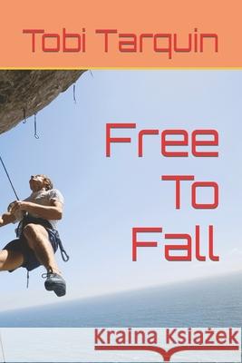 Free To Fall Tobi Tarquin 9781705493915 Independently Published - książka