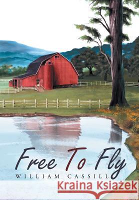 Free To Fly Cassill, William 9781503584730 Xlibris Corporation - książka