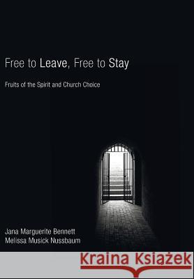 Free to Leave, Free to Stay Jana Marguerite Bennett (University of Dayton), Melissa Musick Nussbaum 9781498211291 Cascade Books - książka