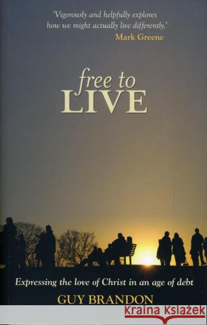 Free to Live - Expressing the Love of Christ in an Age of Debt Brandon, Guy 9780281062294 SPCK - książka