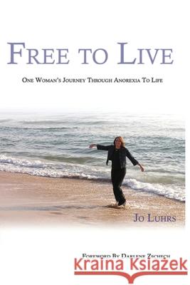 Free To Live: The Rest of my Journey Jo Luhrs 9780646444819 Rnj Resource - książka