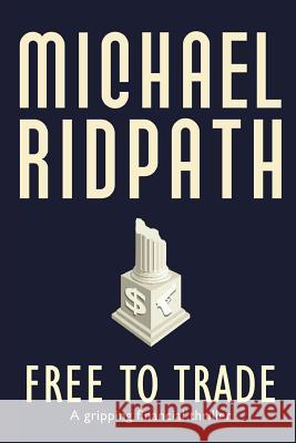 Free to Trade: A gripping financial thriller Ridpath, Michael 9781530912926 Createspace Independent Publishing Platform - książka