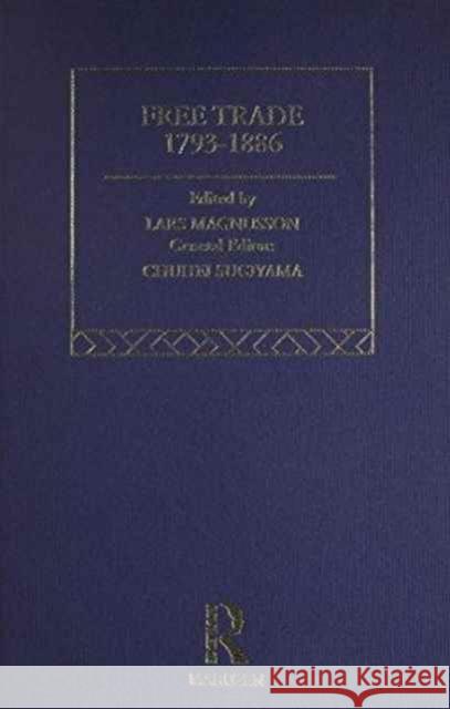 Free Trade: 1793-1886 Lars Magnusson 9780415133166 Routledge - książka