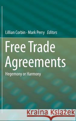 Free Trade Agreements: Hegemony or Harmony Corbin, Lillian 9789811330377 Springer - książka