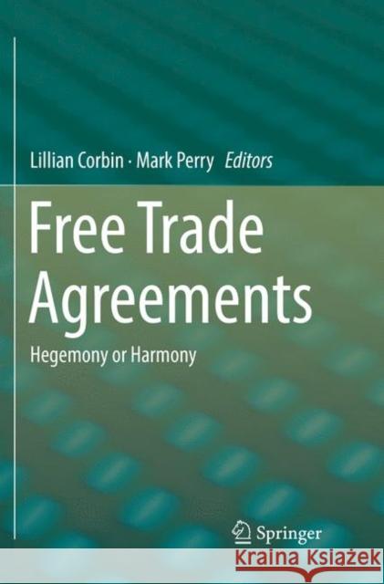 Free Trade Agreements: Hegemony or Harmony Corbin, Lillian 9789811348136 Springer - książka