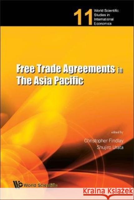 Free Trade Agreements in the Asia Pacific Findlay, Christopher 9789813203563 World Scientific Publishing Company - książka