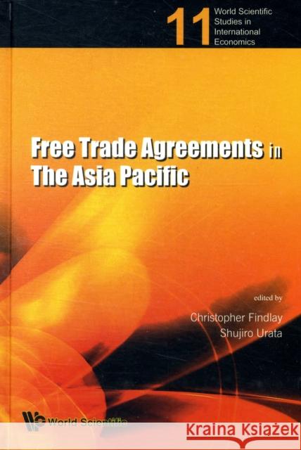 Free Trade Agreements in the Asia Pacific Findlay, Christopher 9789814271387 WORLD SCIENTIFIC PUBLISHING CO PTE LTD - książka