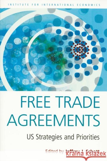 Free Trade Agreements: US Strategies and Priorities Schott, Jeffrey 9780881323610 Peterson Institute - książka