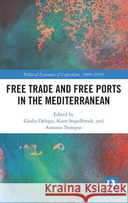 Free Trade and Free Ports in the Mediterranean Giulia Delogu Koen Stapelbroek Antonio Trampus 9781032069289 Routledge - książka