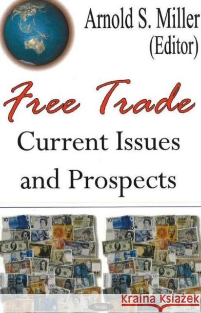 Free Trade: Current Issues & Prospects Arnold S Miller 9781594540578 Nova Science Publishers Inc - książka