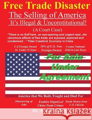 Free Trade Disaster - The Selling of America: It's Illegal & Unconstitutional (A Court Case) Feinberg, Alec 9781512249477 Createspace - książka