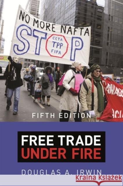 Free Trade Under Fire: Fifth Edition Douglas a. Irwin 9780691201009 Princeton University Press - książka