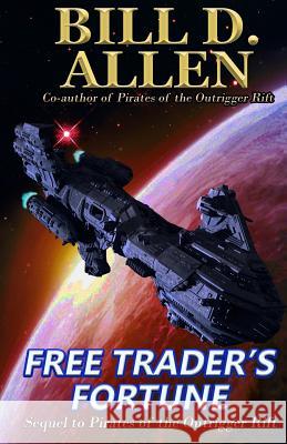 Free Trader's Fortune: Sequel to Pirates of the Outrigger Rift: Trade Paperback Edition Bill D. Allen 9781541201750 Createspace Independent Publishing Platform - książka