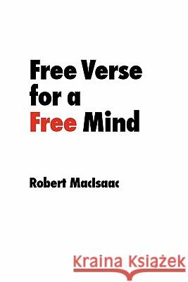 Free Verse for a Free Mind Robert Macisaac 9780965341516 Every Book Press - książka