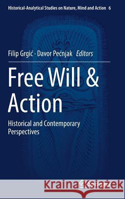 Free Will & Action: Historical and Contemporary Perspectives Grgic, Filip 9783319992945 Springer - książka