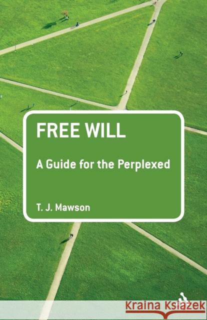 Free Will: A Guide for the Perplexed Mawson, T. J. 9781441102096  - książka