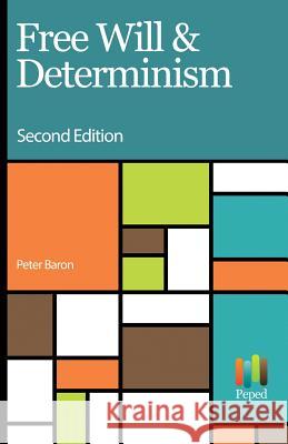 Free Will and Determinism Peter Baron 9781539930365 Createspace Independent Publishing Platform - książka