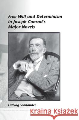 Free Will and Determinism in Joseph Conrad's Major Novels Ludwig Schnauder 9789042026162 Rodopi - książka