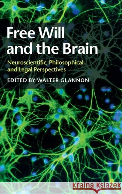 Free Will and the Brain: Neuroscientific, Philosophical, and Legal Perspectives Glannon, Walter 9781107036031 Cambridge University Press - książka