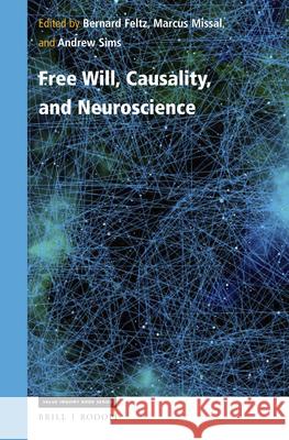 Free Will, Causality, and Neuroscience Bernard Feltz Marcus Missal Andrew Cameron Sims 9789004372917 Brill/Rodopi - książka
