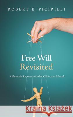 Free Will Revisited Robert E Picirilli 9781498244046 Wipf & Stock Publishers - książka