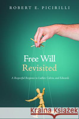 Free Will Revisited Robert E. Picirilli 9781532618468 Wipf & Stock Publishers - książka