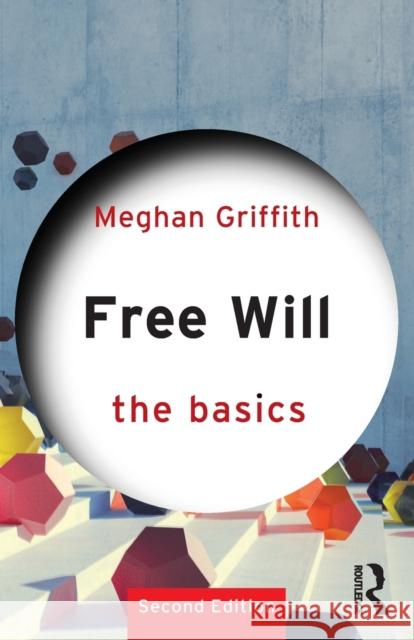 Free Will: The Basics Griffith, Meghan 9781138366893 Taylor & Francis Ltd - książka