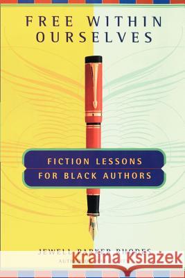 Free Within Ourselves: Fiction Lessons for Black Authors Jewell Parker Rhodes 9780385491754 Main Street Books - książka