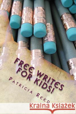 Free Writes for Kids! Patricia Delynne Reed 9781495277054 Createspace - książka