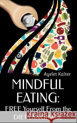 Free Yourself from the Diet Language Ayelet Kalter 9781511611213 Createspace - książka