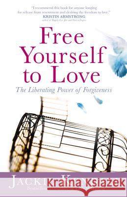 Free Yourself to Love: The Liberating Power of Forgiveness Kendall, Jackie 9780446580892 Faithwords - książka