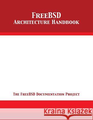 FreeBSD Architecture Handbook The Freebsd Documentation Project 9781680921823 12th Media Services - książka