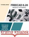 FreeCAD 0.20 Basics Tutorial Tutorial Books 9788195661565 Kishore
