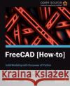 FreeCAD: Solid Modeling with the power of Python with this book and ebook. Falck, Daniel 9781849518864 Packt Publishing